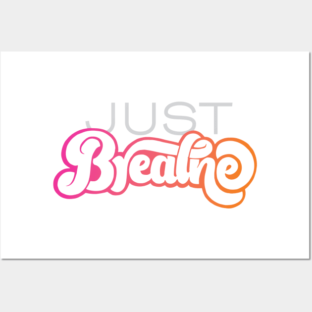 Just Breathe Wall Art by polliadesign